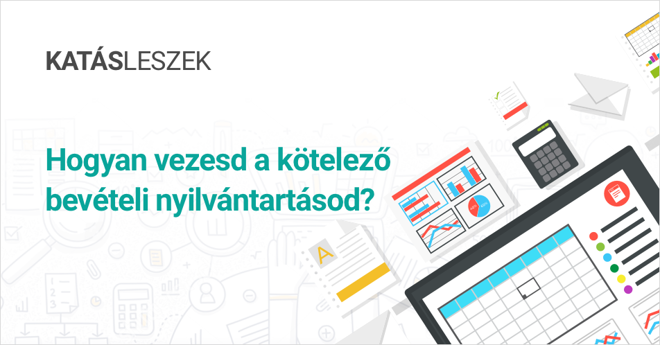 Hogyan vezesd a kötelező bevételi nyilvántartásod?